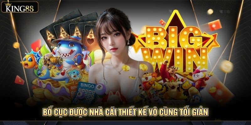 So Sánh King88 Với Các Nền Tảng Giải Trí Khác Mới Nhất 5 Bố cục được nhà cái thiết kế vô cùng tối giản