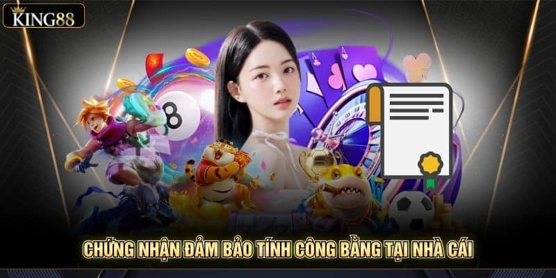 King88 Giấy Phép Hoạt Động Và Chứng Nhận Pháp Lý 2026 6 Chứng nhận đảm bảo tính công bằng tại nhà cái