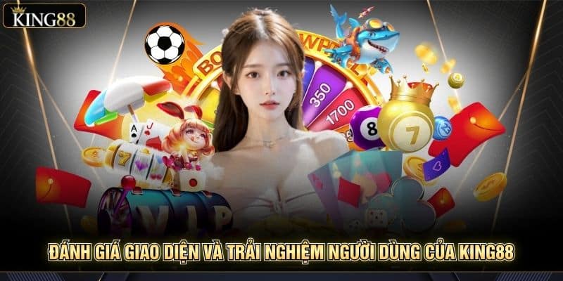 Đánh Giá Giao Diện Và Trải Nghiệm Người Dùng Của King88 5 Đánh Giá Giao Diện Và Trải Nghiệm Người Dùng Của King88
