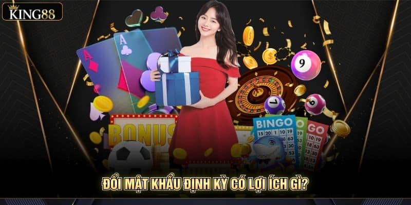 Hướng Dẫn Đổi Mật Khẩu King88 Nhanh – Thao Tác Đơn Giản 5 Đổi mật khẩu định kỳ có lợi ích gì?