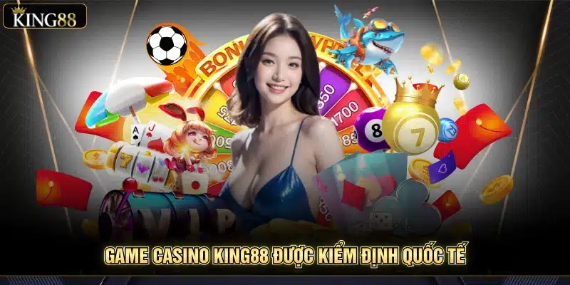 King88 Chơi Casino Hợp Pháp Không? Giải Đáp Cho Người Newbie 7 Game casino king88 được kiểm định quốc tế