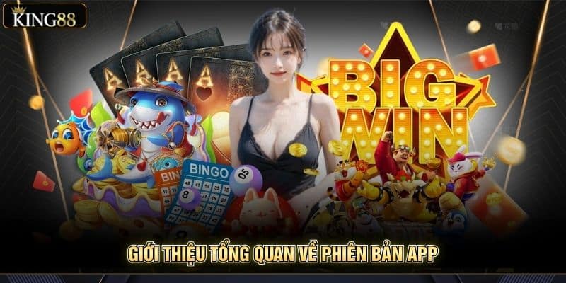 Hướng Dẫn Sử Dụng Các Tính Năng Mới Trong Ứng Dụng King88 5 Giới thiệu tổng quan về phiên bản app