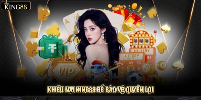 Hướng Dẫn Báo Cáo Lỗi Hoặc Khiếu Nại King88 Đúng Cách 5 Khiếu nại King88 để bảo vệ quyền lợi