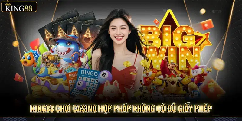 King88 Chơi Casino Hợp Pháp Không? Giải Đáp Cho Người Newbie 5 King88 chơi casino hợp pháp không có đủ giấy phép