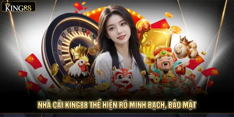 King88 Có An Toàn Không Và Vì Sao Được Người Chơi Tin Tưởng? 6 Nền tảng King88 thể hiện rõ minh bạch, bảo mật