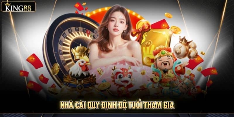 Điều Khoản Và Điều Kiện Sử Dụng Dịch Vụ Tại King88 6 Nhà cái quy định độ tuổi tham gia