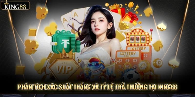 Phân Tích Xác Suất Thắng Và Tỷ Lệ Trả Thưởng Tại King88 8 Phân Tích Xác Suất Thắng Và Tỷ Lệ Trả Thưởng Tại King88