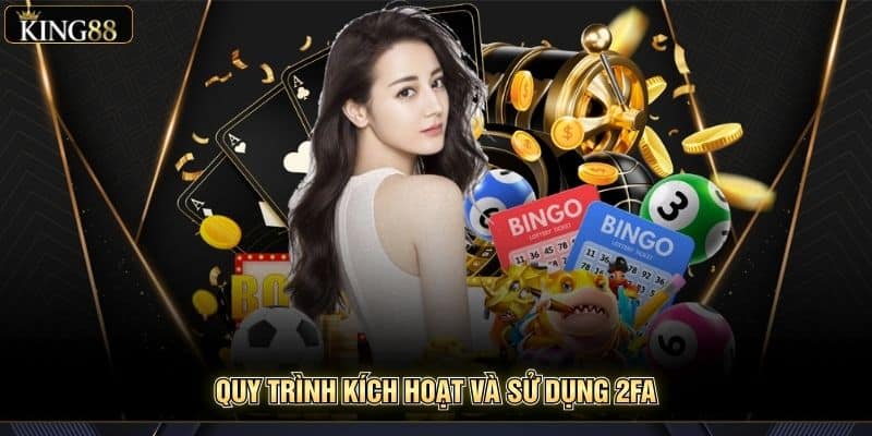King88 Bảo Mật Thông Tin Người Chơi 2026 – Bảo Mật Tiên Tiến 7 Quy trình kích hoạt và sử dụng 2FA