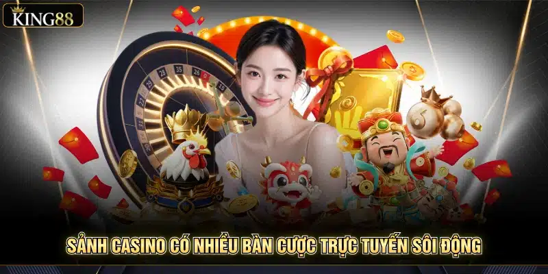 King88 Chơi Casino Hợp Pháp Không? Giải Đáp Cho Người Newbie 6 Sảnh casino có nhiều bàn cược trực tuyến sôi động