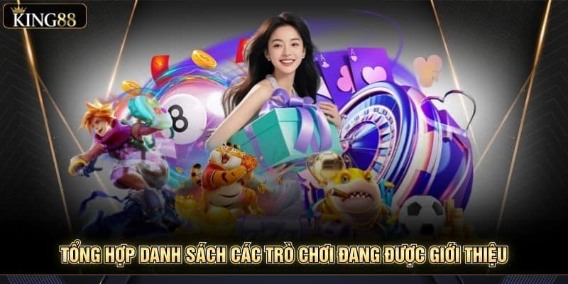 Hướng Dẫn Luật Chơi Chi Tiết Các Game Phổ Biến Tại King88 5 Tổng hợp danh sách các trò chơi đang được giới thiệu