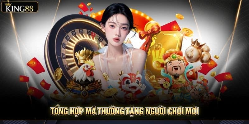 Tổng Hợp Các Mã Code/Giftcode King88 Cho Tân Thủ Cực Hot 5 Tổng hợp mã thưởng tặng người chơi mới