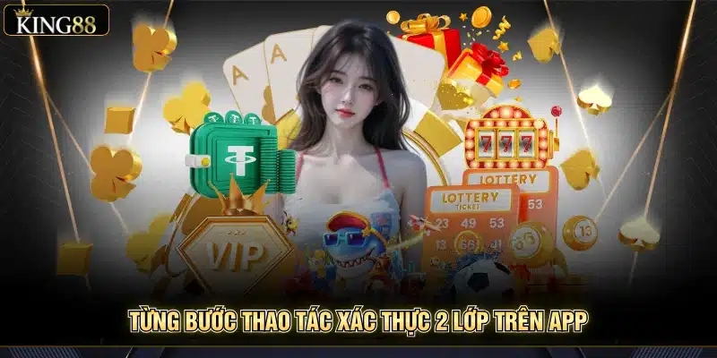Xác Thực 2 Lớp King88 Hướng Dẫn Bảo Mật An Toàn Cho Account 6 Từng bước thao tác xác thực 2 lớp trên app